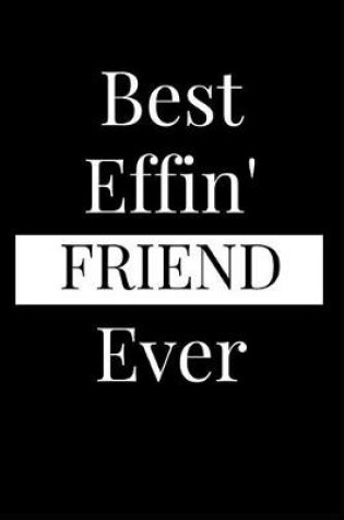 Cover of Best Effin' Friend Ever