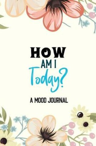 Cover of How Am I Today! - A Mood Journal