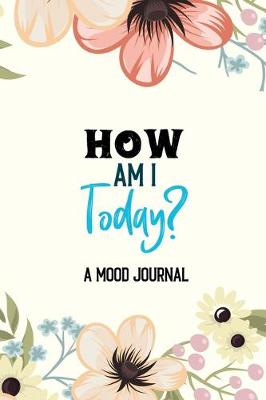 Book cover for How Am I Today! - A Mood Journal