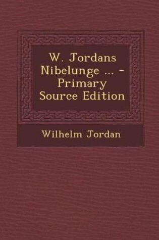 Cover of W. Jordans Nibelunge ... - Primary Source Edition