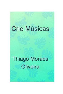 Book cover for Crie Musicas