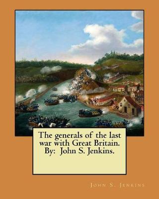 Book cover for The generals of the last war with Great Britain. By
