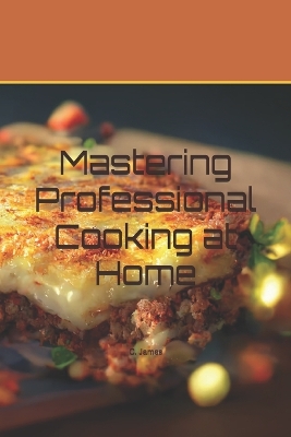 Book cover for Mastering Professional Cooking at Home