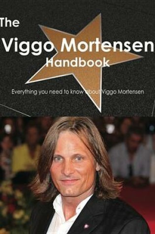 Cover of The Viggo Mortensen Handbook - Everything You Need to Know about Viggo Mortensen