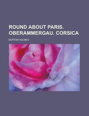 Book cover for Round about Paris. Oberammergau. Corsica