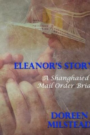 Cover of Eleanor's Story: A Shanghaied Mail Order Bride