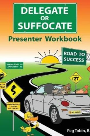 Cover of Delegate or Suffocate - Presenter Workbook