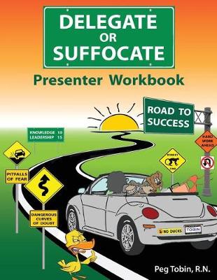 Book cover for Delegate or Suffocate - Presenter Workbook