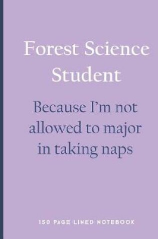 Cover of Forest Science Student - Because I'm Not Allowed to Major in Taking Naps
