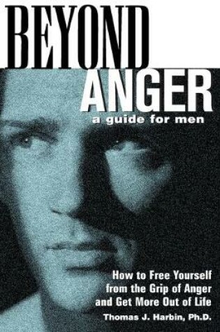 Cover of Beyond Anger: A Guide for Men