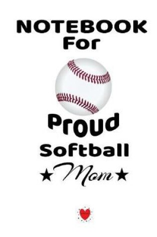 Cover of Notebook For Proud Softball Mom