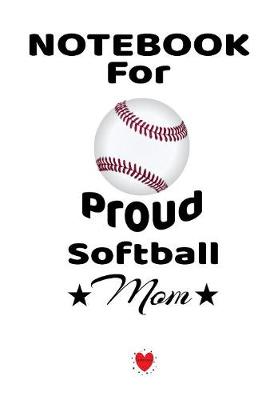 Book cover for Notebook For Proud Softball Mom