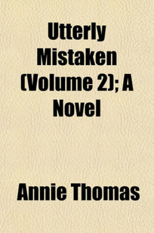 Cover of Utterly Mistaken (Volume 2); A Novel