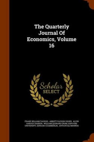 Cover of The Quarterly Journal of Economics, Volume 16