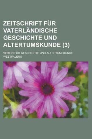Cover of Zeitschrift Fur Vaterlandische Geschichte Und Altertumskunde (3 )