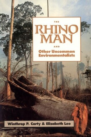 Cover of The Rhino Man and Other Uncommon Environmentalists