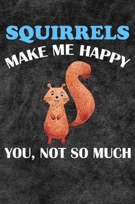 Book cover for Squirrels Make Me Happy You Not So Much