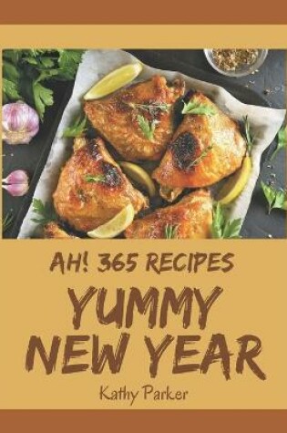 Cover of Ah! 365 Yummy New Year Recipes