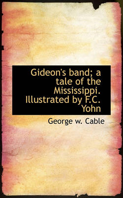 Book cover for Gideon's Band; A Tale of the Mississippi. Illustrated by F.C. Yohn