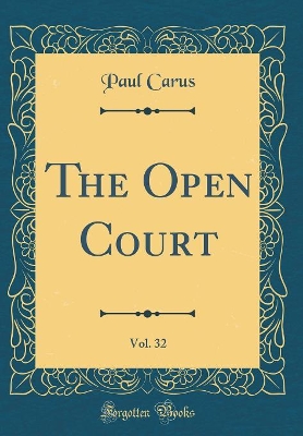 Book cover for The Open Court, Vol. 32 (Classic Reprint)