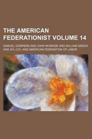 Cover of The American Federationist Volume 14