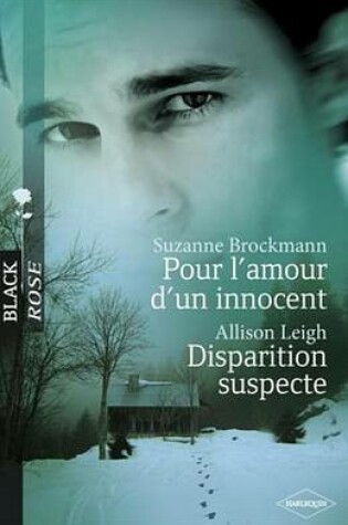 Cover of Pour L'Amour D'Un Innocent - Disparition Suspecte (Harlequin Black Rose)