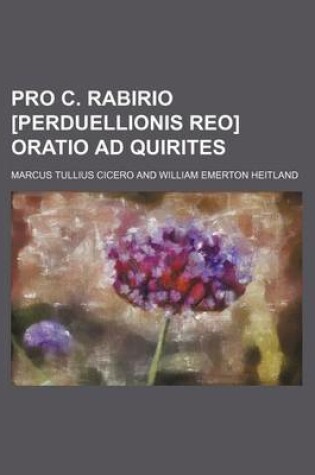 Cover of Pro C. Rabirio [Perduellionis Reo] Oratio Ad Quirites