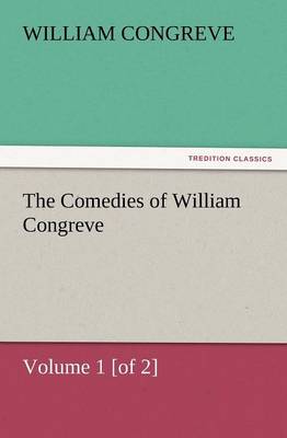 Book cover for The Comedies of William Congreve Volume 1 [Of 2]