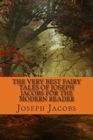 Cover of The Very Best Fairy Tales of Joseph Jacobs for the Modern Reader