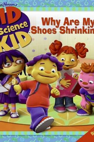 Cover of Sid the Science Kid: Why Are My Shoes Shrinking?