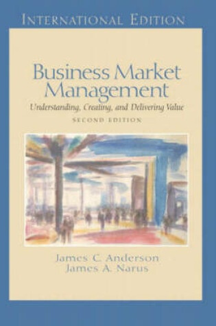 Cover of Valuepack:Business Market Management:Understanding, Creating and Delivering Value:International Edition with Business Plan Pro