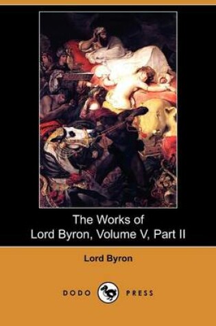 Cover of The Works of Lord Byron, Volume V, Part II (Dodo Press)