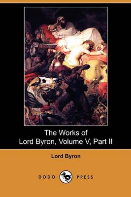 Book cover for The Works of Lord Byron, Volume V, Part II (Dodo Press)