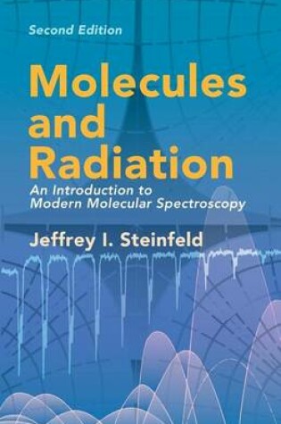 Cover of Molecules and Radiation: An Introduction to Modern Molecular Spectroscopy. Second Edition