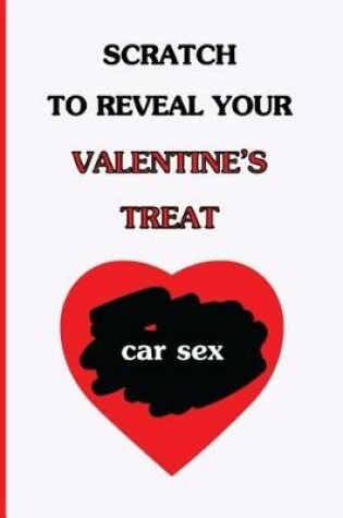 Cover of Scratch To Reveal Your Valentine's Treat (car sex)