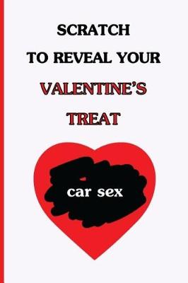 Book cover for Scratch To Reveal Your Valentine's Treat (car sex)