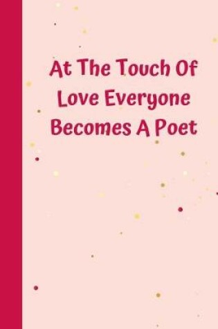 Cover of At The Touch Of Love Everyone Becomes A Poet