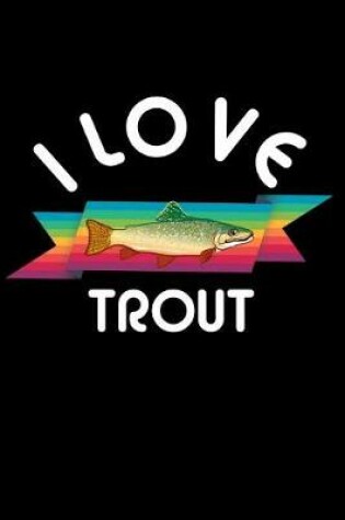 Cover of I Love Trout