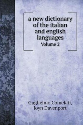Cover of A new dictionary of the italian and english languages Volume 2