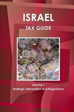 Cover of Israel Tax Guide Volume 1 Strategic Information and Regulations