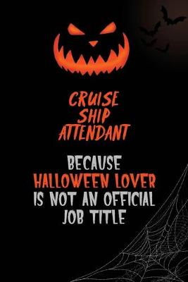 Book cover for Cruise Ship Attendant Because Halloween Lover Is Not An Official Job Title