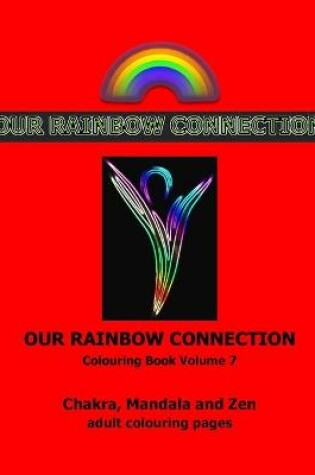 Cover of Our Rainbow Connection - Chakras and Mandalas