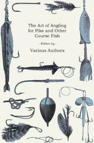 Cover of The Art of Angling for Pike and Other Course Fish
