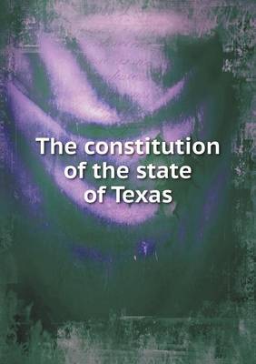 Book cover for The constitution of the state of Texas
