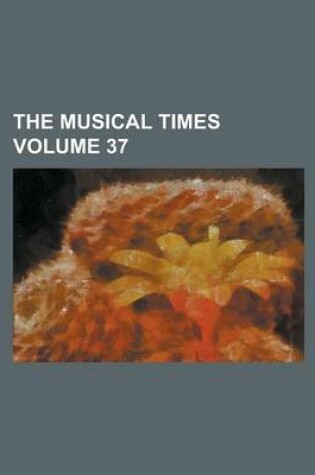 Cover of The Musical Times Volume 37