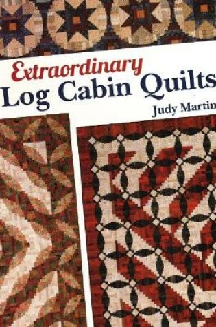 Cover of Extraordinary Log Cabin Quilts