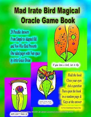 Book cover for Mad Irate Bird Magical Oracle Game Book 20 Possible Answers From Simple to Adapted Old and New Wise Bird Proverbs One sided pages with Note space by Artist Grace Divine Hold the book Close your eyes Ask a question Then open the book to a random page