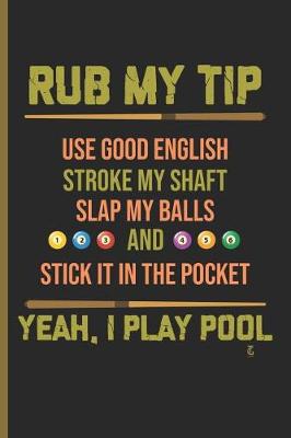 Book cover for Rub My Tip Yeah I Play Pool