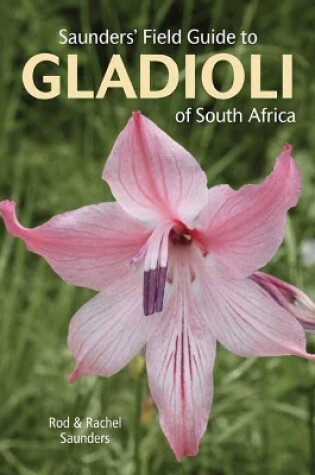 Cover of Saunders’ Field Guide to Gladioli of South Africa