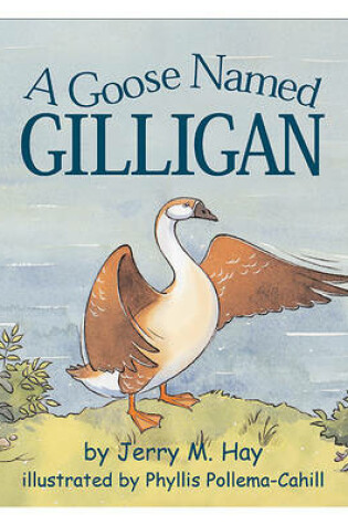 Cover of A Goose Named Gilligan